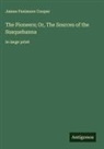 James Fenimore Cooper - The Pioneers; Or, The Sources of the Susquehanna