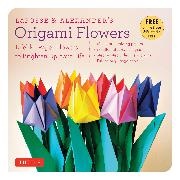 Richard L. Alexander, Michael G. Lafosse, LaFosse Michael G. - LaFosse & Alexander's Origami Flowers Kit Lifelike Paper Flowers to Brighten Up Your Life (Origami Book, 180 Origami Papers, 20 Projects, Instructional Videos)