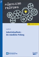 Nadine Jungfleisch - Industriekaufleute - Die m&uuml;ndliche Pr&uuml;fung