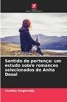 Vanitha Singireddy - Sentido de pertença: um estudo sobre romances selecionados de Anita Desai