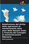 Kirthi Jayakumar - Ridefinizione del diritto delle operazioni di mantenimento della pace delle Nazioni Unite e rinascita del Consiglio di amministrazione fiduciaria