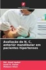 Md. Asad Iqubal, Mobeen Khan, Sunil R. Panat - Avaliação do N. C. anterior mandibular em pacientes hipertensos