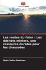 Nuha Salim Mashaan - Les routes du futur : Les déchets miniers, une ressource durable pour les chaussées