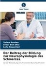 Siwar Ben Dhia, Selma Bouden, Leila Rouached - Der Beitrag der Bildung zur Neurophysiologie des Schmerzes