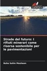 Nuha Salim Mashaan - Strade del futuro: I rifiuti minerari come risorsa sostenibile per le pavimentazioni