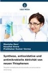 Kaushal Arora, Manisha Devi, Prabhakar Kuma Verma, Prabhakar Kumar Verma - Synthese, antioxidative und antimikrobielle Aktivität von neuen Thiophenen