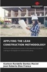 Kuelson Rândello Dantas Maciel, José Roberto Dias França - APPLYING THE LEAN CONSTRUCTION METHODOLOGY