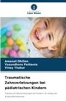 Amanat Dhillon, Vasundhara Pathania, Vinay Thakur - Traumatische Zahnverletzungen bei pädiatrischen Kindern