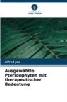 Alfred Joe - Ausgewählte Pteridophyten mit therapeutischer Bedeutung