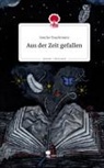 Sascha Tauchmann - Aus der Zeit gefallen. Life is a Story - story.one