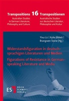 Kylie Giblett, Kylie Giblett (Dr.), Yixu Lü, Brangwen Stone, Brangwen Stone (Dr.) - Widerstandsfiguration in deutschsprachigen Literaturen und Medien / Figurations of Resistance in German-speaking Literature and Media