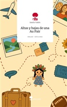 Sandra Valdés - Altas y bajas de una Au Pair. Life is a Story - story.one