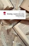 Adelheid Stauder - Wohlig-warm wie eine Umarmung. Life is a Story - story.one