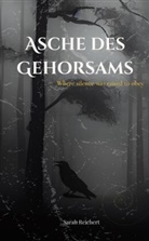 Sarah Reichert - Asche des Gehorsams