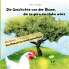 Marie Hufnagel - Die Geschichte von der Blume, die so gern ein Huhn wäre