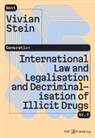 Vivian Stein - International Law and Legalisation and Decriminalisation of Illicit Drugs