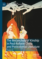 Yawen Li - The Melancholy of Kinship in Post-Reform China and Postcolonial Literature
