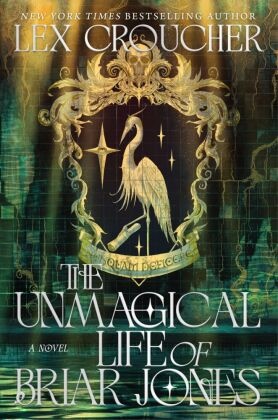 Lex Croucher - The Unmagical Life of Briar Jones A Novel