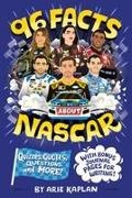 Arie Kaplan, Risa Rodil - 96 Facts About NASCAR Quizzes, Quotes, Questions, and More With Bonus Journal Pages for