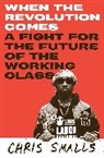 Chris Smalls - When the Revolution Comes