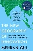 Mehran Gul - The New Geography of Innovation The global contest for breakthrough technologies