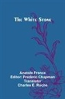 Anatole France, Frederic Chapman - The White Stone