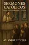 Amando Nesciri - Sermones Católicos (Adviento, Cuaresma y Pascua)