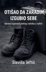 Slavisa Jeftic - Otisao Da Zaradim, Izgubio Sebe