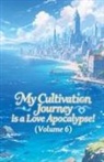 Zenithnovels - My Cultivation Journey is a Love Apocalypse! (Volume 6)