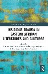 Norman Odanga Saadi Nikro, Obala Musumba, Oduor Obura, Denish Odanga, James Odhiambo Ogone, Norman Saadi Nikro - Insidious Trauma in Eastern African Literatures and Cultures