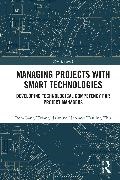 Bon-Gang Ngo Hwang,  Hwang Bon-Gang, Jasmine Ngo, Hanjing Zhu - Managing Projects With Smart Technologies - Developing Technological Competency for Project Managers