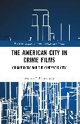 Andrew J. Baranauskas, Andrew J. (Suny Baranauskas - American City in Crime Films - Criminology and the Cinematic City