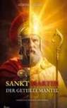 Günter Krieger - Sankt Martin: Der geteilte Mantel - Ein Schwerthieb machte ihn zum Heiligen
