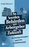 Frank Thiemann - So werden Behörden zum Arbeitgeber der Zukunft