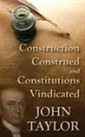 John Taylor - Construction Construed, and Constitutions Vindicated. [1820]