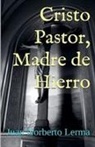 Juan Norberto Lerma - Cristo Pastor, Madre de Hierro
