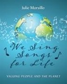 Julie Morsillo - We Sing Songs for Life