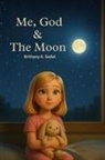 Brittany A Sadel - Me, God & The Moon