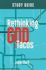 Jason Clark - Rethinking GOD with Tacos Study Guide