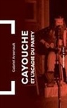 Gabriel Arsenault - Cayouche et l'Acadie du party