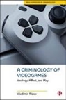 Vladimir Rizov - A Criminology of Videogames