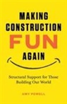 Amy L Powell - Making Construction Fun Again