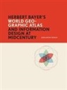 Benjamin Benus - Herbert Bayer's World Geo-Graphic Atlas and Information Design at Midcentury