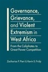Fridy, Pieri - Governance, Grievance, and Violent Extremism in West Africa