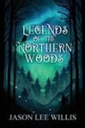 Jason Lee Willis - Legends of the Northern Woods