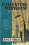 M. L. D. Curelas - Harvesting Moonshine and Other Stories