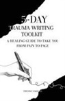 Tiffany Vakilian - 5-Day Trauma Writing Toolkit