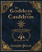 Christopher Penczak, Tina Whittle - The Goddess of the Cauldron