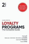 Scott Harrison, Stacey Lyons, Philip Shelper - Loyalty Programs The Complete Guide (2nd Edition)