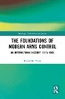 Blum Robert M. - The Foundations of Modern Arms Control